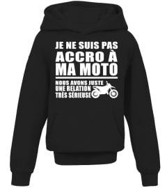 Je ne suis pas accro à ma moto