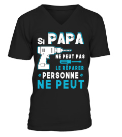 SI PAPA NE PEUT PAS LE REPARER PERSONNE NE PEUT T-SHIRT 