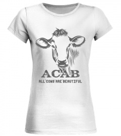 Limited  ACAB ALL Cows  ARE BEAUTIFUL