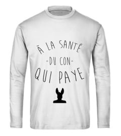 À LA SANTÉ DU CON QUI PAYE