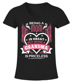 150+ Sold - BEING A MOM IS GREAT BEING A GRANDMA IS PRICELESS