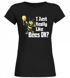 Beekeeper Shirt I Just Really Like Bees OK? T-Shirt