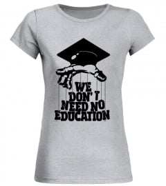 we don't need no education