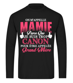 ON M'APPELLE MAMIE JE SUIS TROP CANON POUR ETRE APPELEE GRAND-MERE T-SHIRT