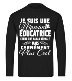 JE SUIS UNE MAMAN EDUCATRICE CONMME UNE INFIRMIERE NORMALE MAIS CARREMENT PLUS COOL T-SHIRT