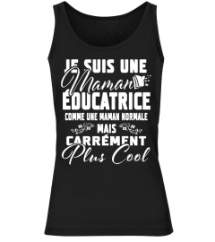 JE SUIS UNE MAMAN EDUCATRICE CONMME UNE INFIRMIERE NORMALE MAIS CARREMENT PLUS COOL T-SHIRT