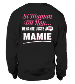 SI MAMAN DISENT NON DEHANDE JUSTE A MAMIE T-shirt