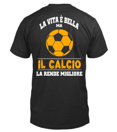 La vita è bella ma il calcio la rende migliore