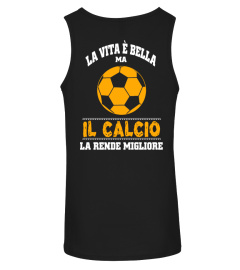 La vita è bella ma il calcio la rende migliore