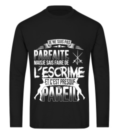 Je ne suis pas parfaite mais je sais faire de L'escrime, et c'est presque pareil