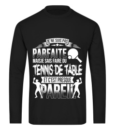 Je ne suis pas parfaite mais je sais faire du tennis de table, et c'est presque pareil