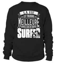 La vie est toujours meilleure quand je suis en train de surfer