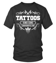 TATTOOS SIND EINE LEBENSEINSTELLUNG