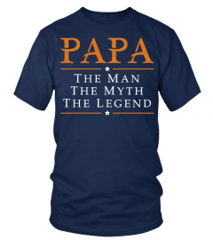 PAPA THE MAN THE MYTH THE LEGEND