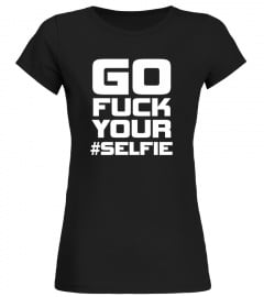 Go fuck your #Selfie