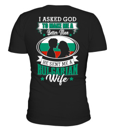 God sent me a Bulgarian  Wife Shirt