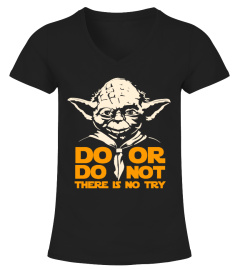 Do Or Do Not There Is No Try