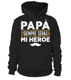 PAPA SIEMPRE SERAS MI HEROE T SHIRT