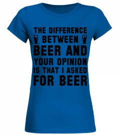 Beer And Your Opinion T Shirt