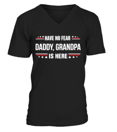 HAVE NO FEAR DADDY GRANDPA IS HER T-SHIRT