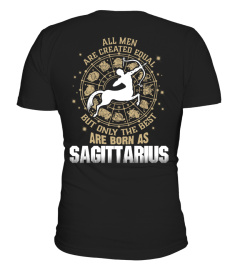 ALL MEN ARE CREATED EQUAL BUT ONLY THE BEST ARE BORN AS SAGITTARIUS  T-SHIRT