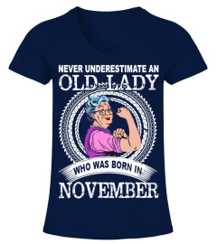 Never underestimate an old lady who was born in NOVEMBER