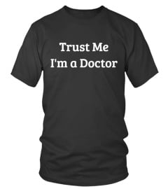 Trust Me I'm a Doctor (PhD)