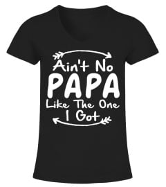 AIN'T NO PAPA LIKE THE ONE I GOT T-SHIRT