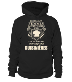 TOUTES LES FEMMES NAISSENT ÉGALES MAIS LES MEILLEURES DEVIENNENT CUISINIERES T- SHIRT