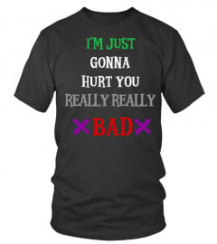 I'M JUST GONNA HURT YOU REALLY BAD Limited Edition