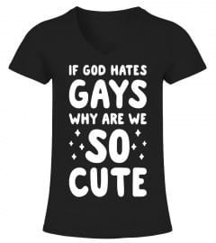 if god hates gays why are we so cute 2017 rainbow gay shirts - Limited Edition
