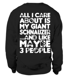 All I Care About Is My Giant Schnauzer Tshirt Tee Hoodie