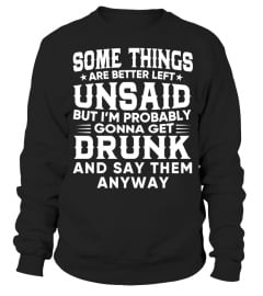 DRUNK AND SAY THINGS T SHIRT