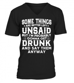 DRUNK AND SAY THINGS T SHIRT
