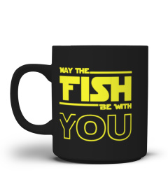 May The Fish Be with you Mug : Fishing