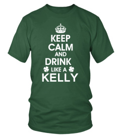 Keep Calm and Drink Like a KELLY!