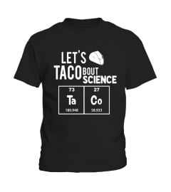 Let's Taco Bout Science March Funny T Shirt - Limited Edition