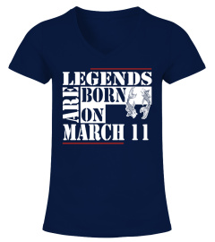Legends are born on March 11  Shirts