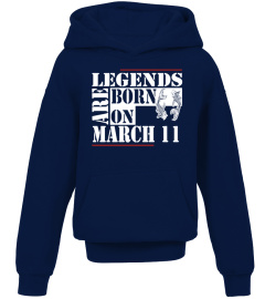 Legends are born on March 11  Shirts