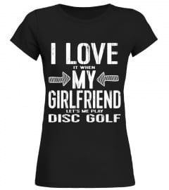 Funny Disc Golf TShirt: Love My Girlfriend Let's Me Play Tee