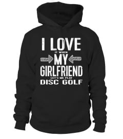 Funny Disc Golf TShirt: Love My Girlfriend Let's Me Play Tee