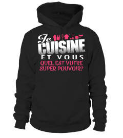 JE CUISINE ET VOUS QUEL EST VOTRE SUPER POUVOIR T-SHIRT