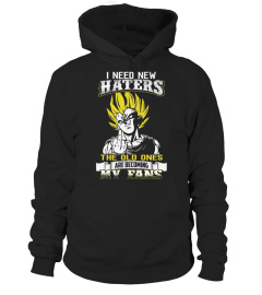 I NEED NEW HATERS THE OLD ONES ARE BECOMING MY FANS VEGETA T SHIRT