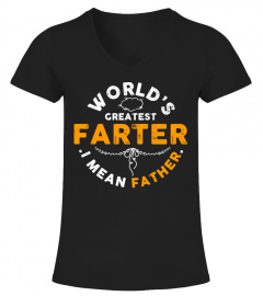 WOLD'S GREATEST FARTER I MEAN FATHER T-SHIRT