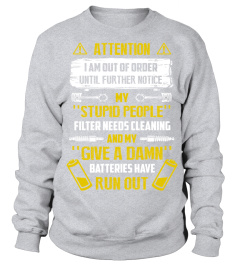 Attention I Am Out Of Order Until Further Notice My Stupid People T Shirt