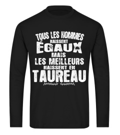 TOUS LES HOMMES EGAUX MAIS LES MEILLEURS NAISSENT EN TAUREAU T-SHIRT