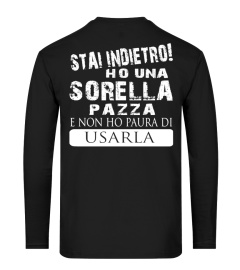 STAI INDIETRO HO UN SORELLA PAZZA E NON HO PAURA DI USARLO T-SHIRT