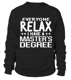 Relax I Have A Master's Degree Graduation Ceremony T-Shirt - Limited Edition