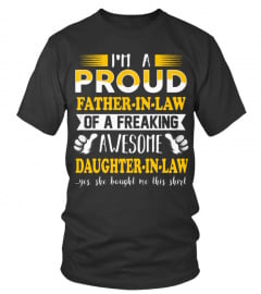 PROUD FATHER IN LAW FREAKING AWESOME DAUGHTER IN LAW T SHIRT