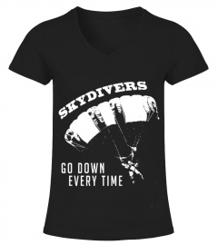 Skydivers Go Down Everytime Funny Skydiving Tshirt